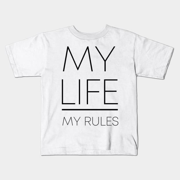 MY LIFE MY RULES (Black) Kids T-Shirt by Ajiw